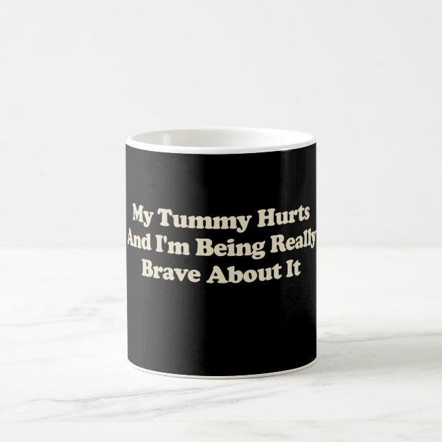 Mug Ma Tummy me fait mal et je suis vraiment courageux (Centre)