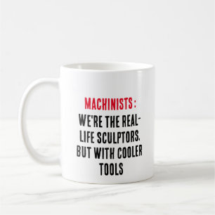 Mug Machinistes : Nous sommes les sculpteurs de la vie