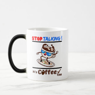 Mug Magic Arrêtez de parler, c'est l'heure du café