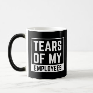 Mug Magic cadeau de patron drôle, Les larmes de mes employés