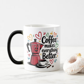Mug Magic Coffee Makes Everything Better