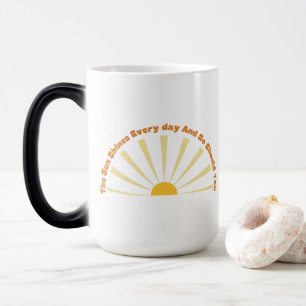 Mug Magic Le Soleil Brille Tous Les Jours Et Si Vous 10