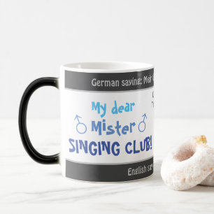 Mug Magic Mon cher Mister singing club - transl idiot. Allem