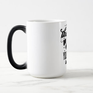 Mug Magic Pourtant, malgré le regard sur mon visage, vous êt