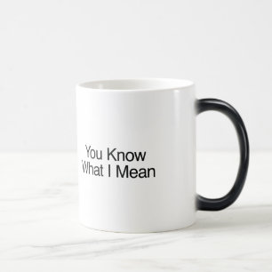 Mug Magic Vous Savez Ce Que Je Veux Dire