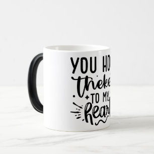 Mug Magic You hold thekey to my heart