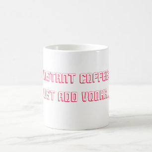 Mug Magique CAFÉ SOLUBLE : Ajoutez juste la vodka…