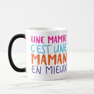 MUG MAGIQUE EN MIEUX D'UNE MAMIE C'EST UNE MAMAN