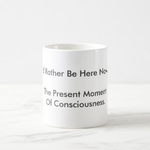 Mug Magique "Je serais plutôt ici maintenant" est présent