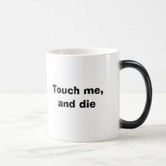 Mug Magique Touchez-moi, et mourez