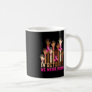 Mug Main En Octobre Nous Portons Pink Breast Cancer Aw