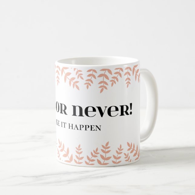 Mug Maintenant ou jamais : Saisir le devis de moment (Devant droit)