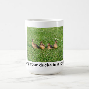Mug Maintenez vos canards dans une rangée