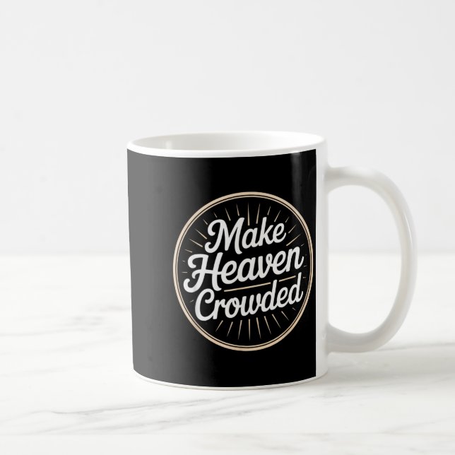 Mug Make Heaven Crowded Christian Evangelism Faith  (Droite)