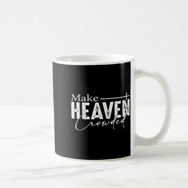 Mug Make Heaven Crowded Christian Faith Bible Heaven C (Droite)