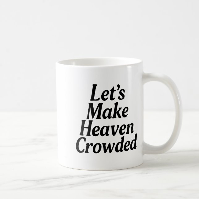 Mug Make Heaven Crowded Christian Saying, American Pat (Droite)