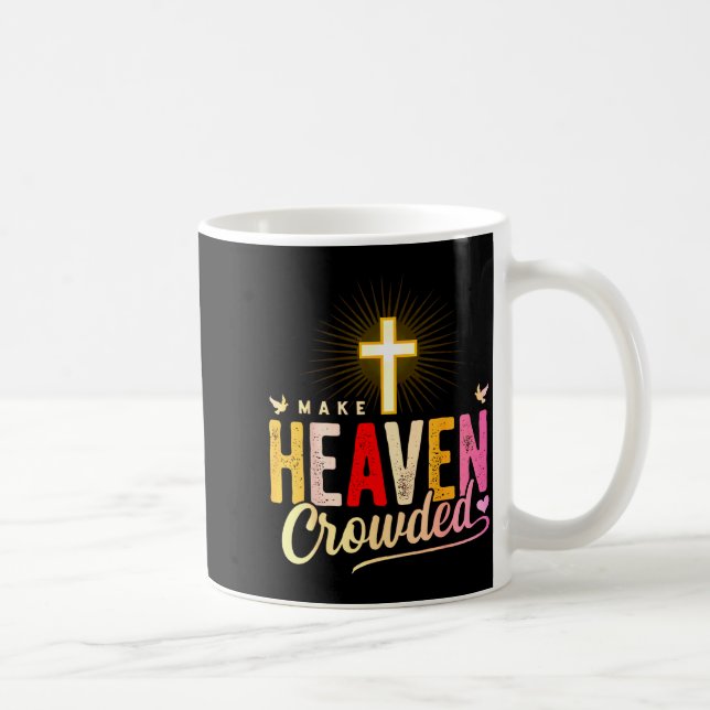 Mug Make Heaven Crowded - Cross Christian Apparel  (Droite)
