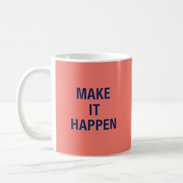 Mug Make it happen motivational quote (Gauche)