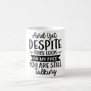 Mug Malgré ce regard sur mon visage, vous parlez