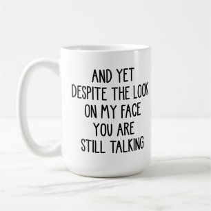 Mug Malgré l'expression sur mon visage tu continues à 