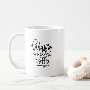 Mug - Mama Needs Coffee