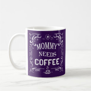 Mug Maman a besoin de café