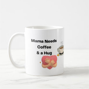 Mug Maman a besoin de café et d'un câlin sur un