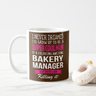 Mug Maman de Bakery Manager Drôle Je n'ai jamais rêvé 