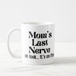 Mug Maman Dernière Nerve Oh Regarde c'est en feu