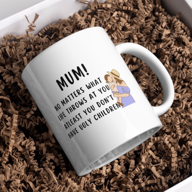 Mug Maman drôle au moins tu n'as pas d'enfants laides (Créateur téléchargé)