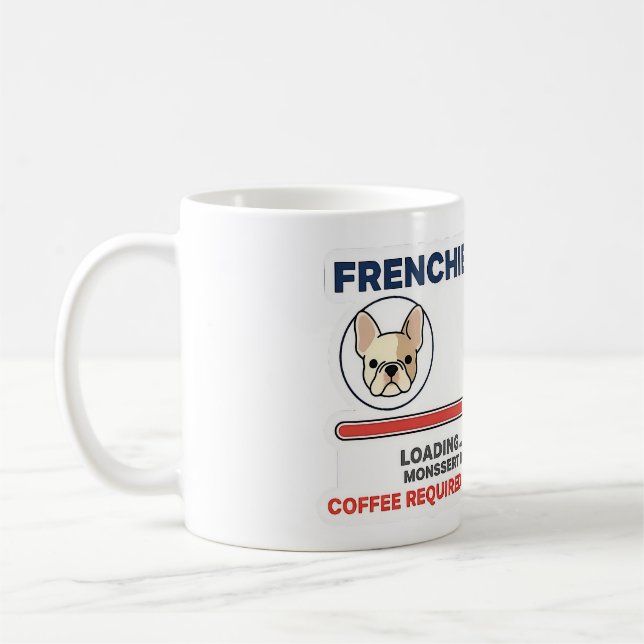 Mug Maman Frenchie Chargement Café Requis Design Drôle (Gauche)