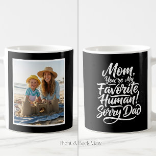 Mug Maman Humain préféré Désolé Papa Drôle 1 Photo Noi