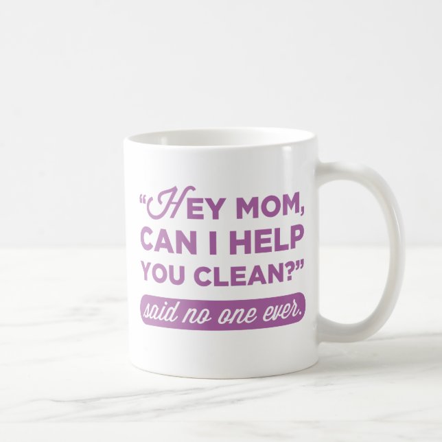 Mug Maman, Je Peux T'Aider À Nettoyer ? Je N'Ai Jamais (Droite)