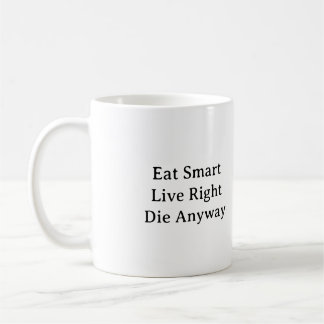 Mug Mangez Intelligent, Vis Juste, Mourez De Toute Faç