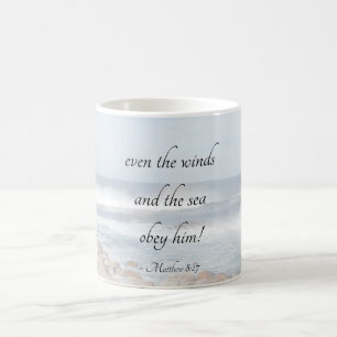 Mug Matthew 8:27 Even the winds and sea obey Him Bible