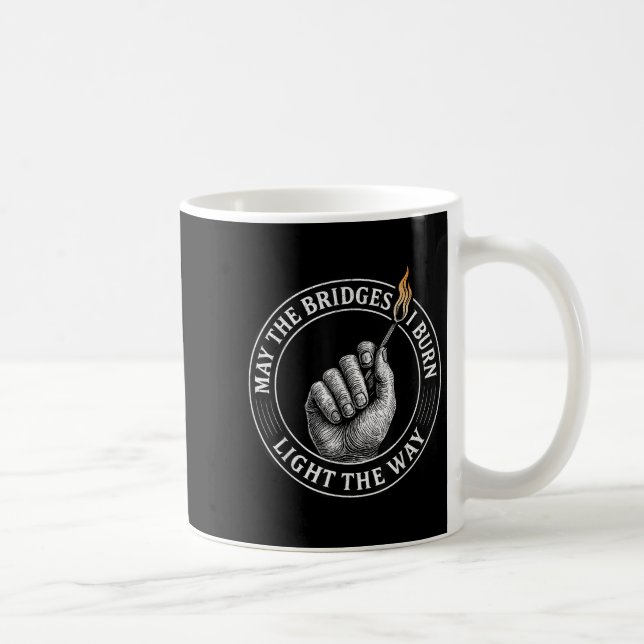 Mug May The Bridges I Burn Light The Way Motivational  (Droite)