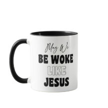 May We Be Woke Like Jesus