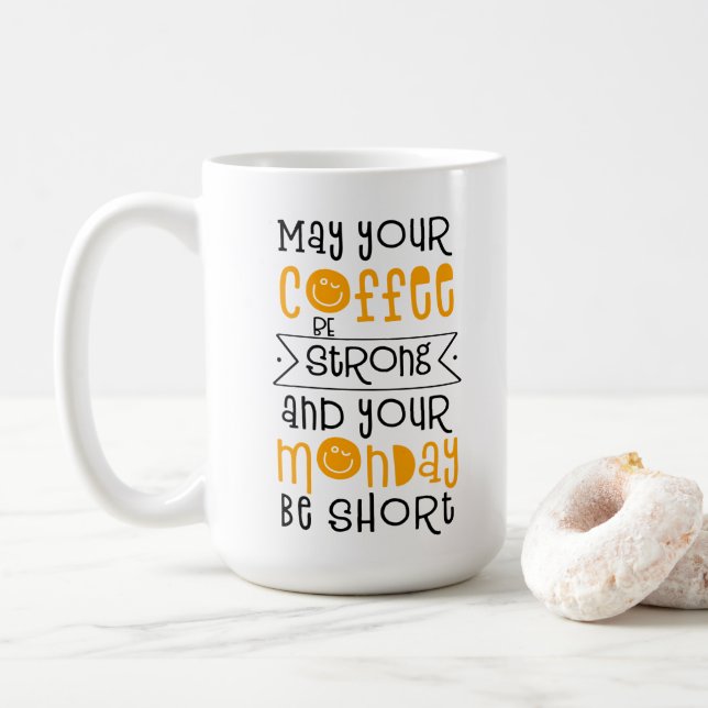 Mug May Your Coffee Be Strong and Your Monday Be Short (Avec donut)