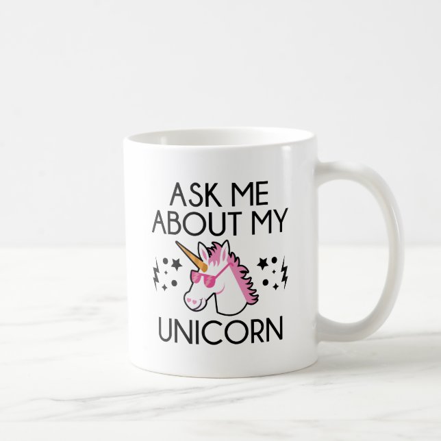 Mug Me Demander À Propos De Mon Unicorn (Droite)