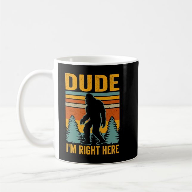 Mug Mec Je Suis Juste Ici Bigfoot (Gauche)
