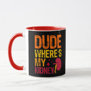 Mug Mec Où est ma greffe de rein Néphrologie Cool
