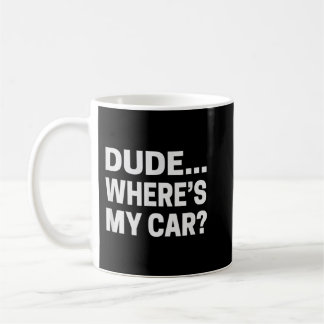 Mug Mec. Où est ma voiture drôle Voiture Guy Pop Cultu