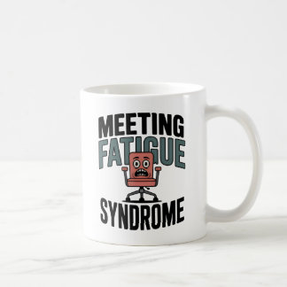 Mug Meeting Fatigue Syndrome | Workplace Exhaustion 