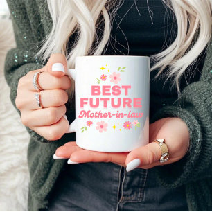 Mug Meilleur futur belle-mère drôle