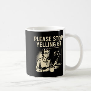 Mug Mème d'enseignant drôle 67 – S'il vous plaît arrêt