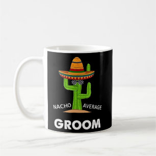 Mug Mème Humour Dit Nacho Groom Moyen Mexicain Lat
