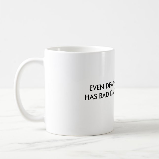 MUG MÊME LA MORT A DE MAUVAIS JOURS (Gauche)