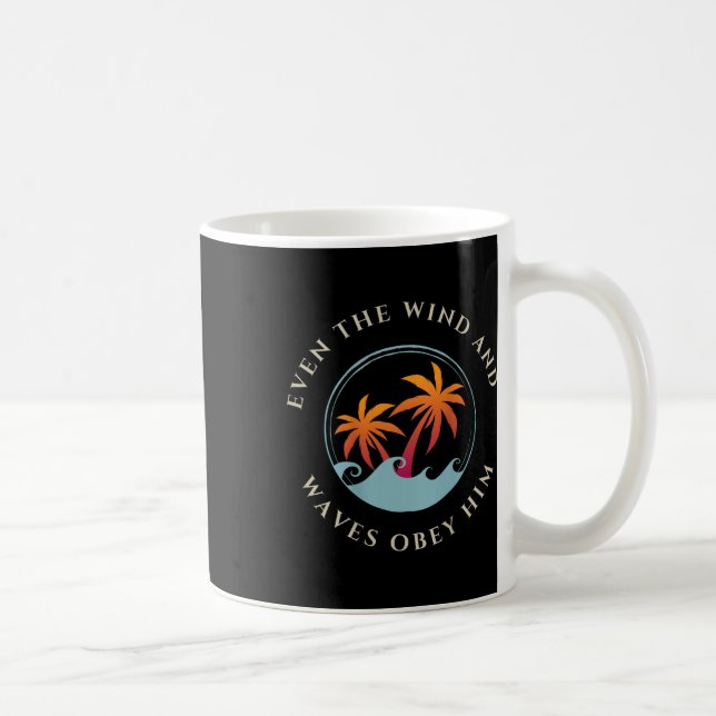 Mug Même Le Vent Et Les Vagues Obéissez-Lui Jésus Dieu (Droite)