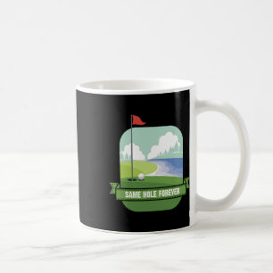 Mug Même Trou Pour Toujours Drôle Golf Enterrement de 