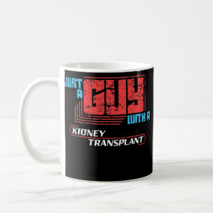 Mug Mens Just a Guy avec une greffe de rein un rein